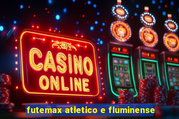 futemax atletico e fluminense